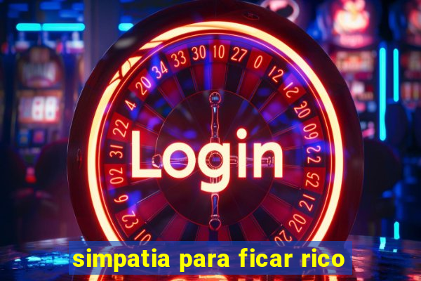 simpatia para ficar rico